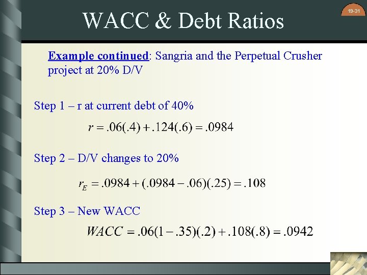 WACC & Debt Ratios Example continued: Sangria and the Perpetual Crusher project at 20% WACC & Debt Ratios Example continued: Sangria and the Perpetual Crusher project at 20%