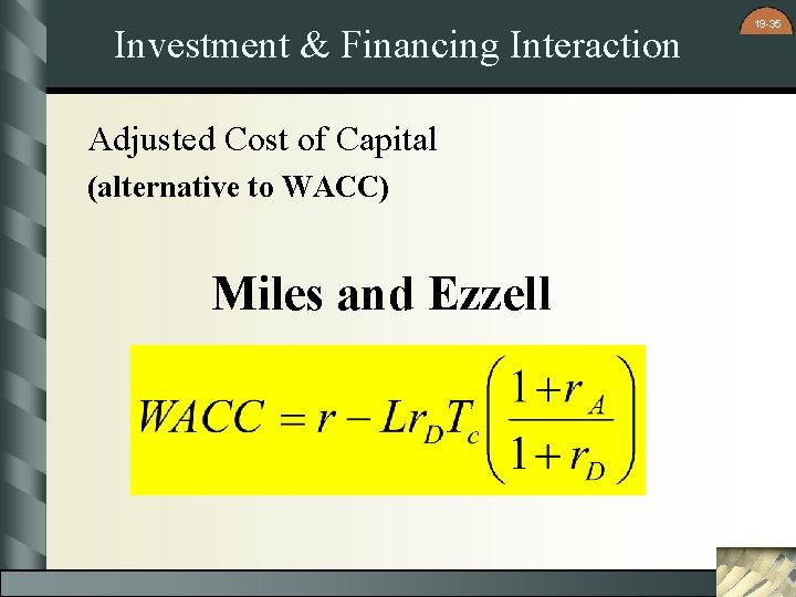 Investment & Financing Interaction Adjusted Cost of Capital (alternative to WACC) Miles and Ezzell