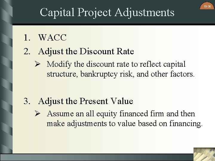 Capital Project Adjustments 1. WACC 2. Adjust the Discount Rate Ø Modify the discount