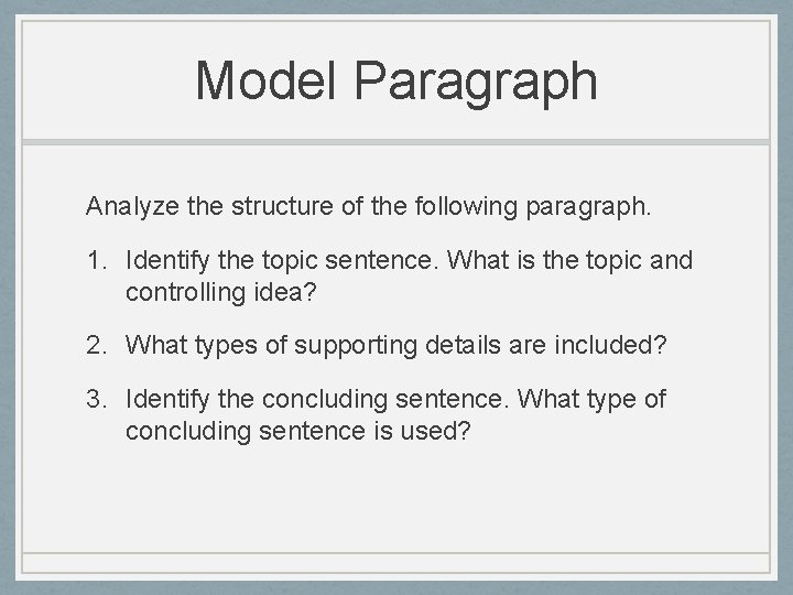 Model Paragraph Analyze the structure of the following paragraph. 1. Identify the topic sentence.