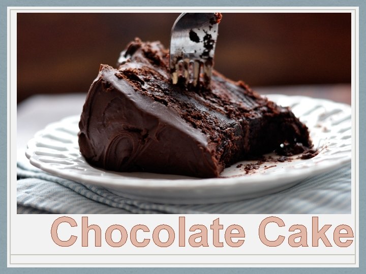 Chocolate Cake 