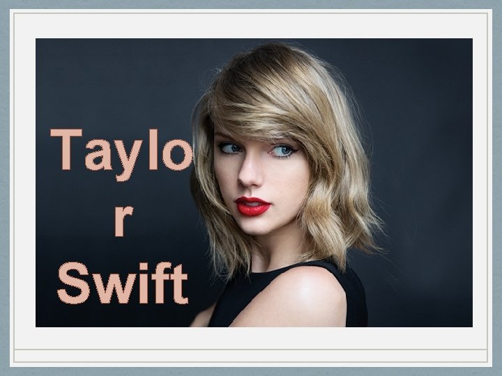 Taylo r Swift 