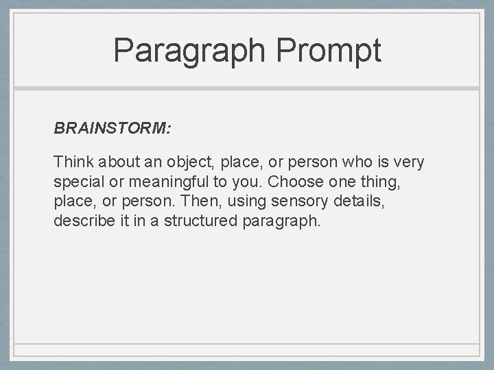 Paragraph Prompt BRAINSTORM: Think about an object, place, or person who is very special