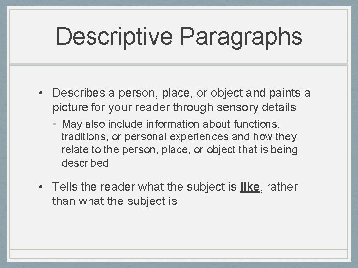 Descriptive Paragraphs • Describes a person, place, or object and paints a picture for