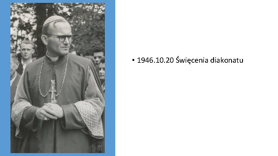  • 1946. 10. 20 Święcenia diakonatu 