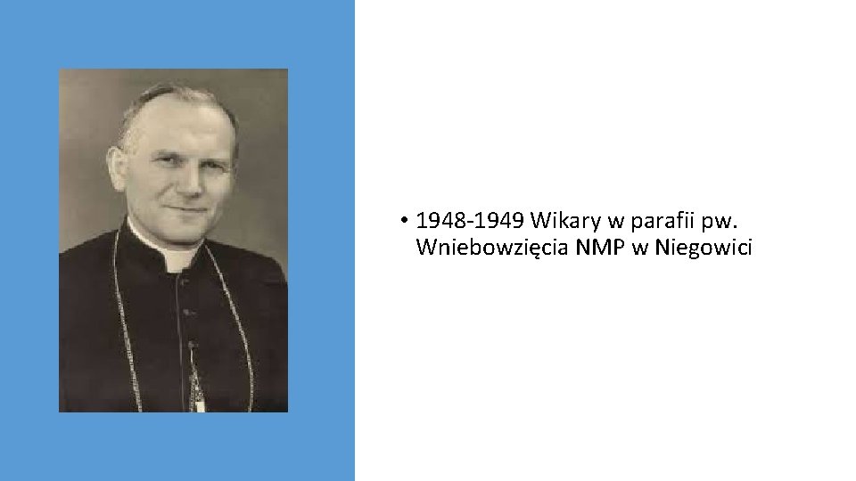  • 1948 -1949 Wikary w parafii pw. Wniebowzięcia NMP w Niegowici 
