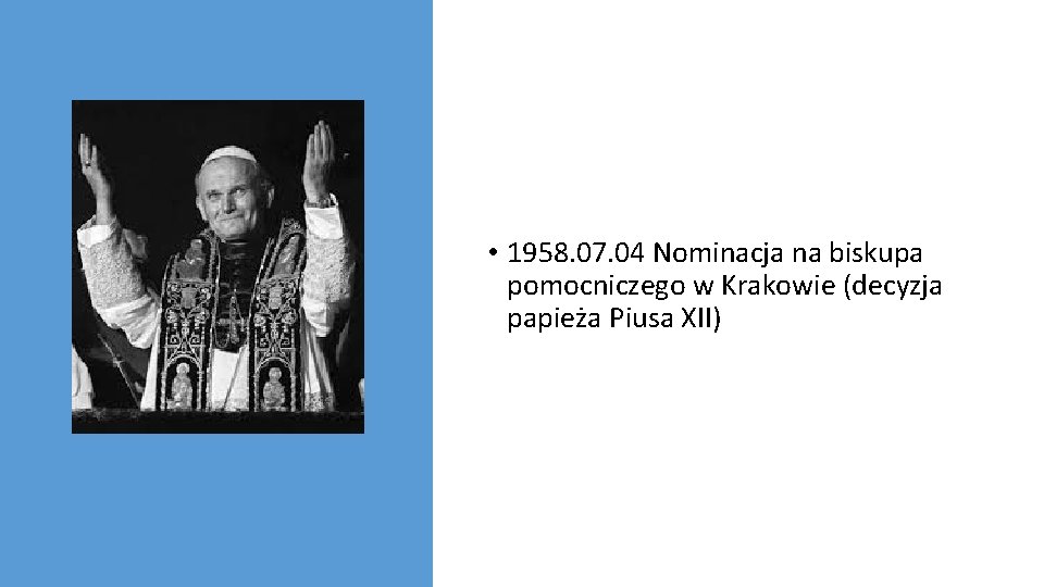  • 1958. 07. 04 Nominacja na biskupa pomocniczego w Krakowie (decyzja papieża Piusa