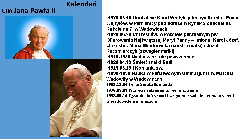 um Jana Pawła II Kalendari • 1920. 05. 18 Urodził się Karol Wojtyła jako