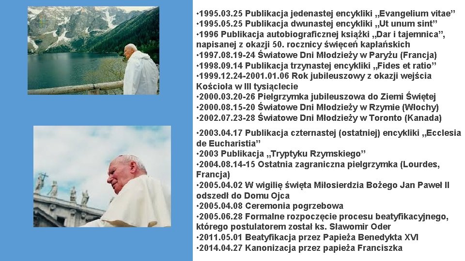  • 1995. 03. 25 Publikacja jedenastej encykliki „Evangelium vitae” • 1995. 05. 25