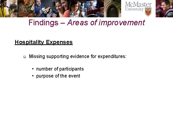 Findings – Areas of improvement Hospitality Expenses q Missing supporting evidence for expenditures: •