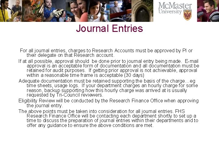 Journal Entries For all journal entries, charges to Research Accounts must be approved by