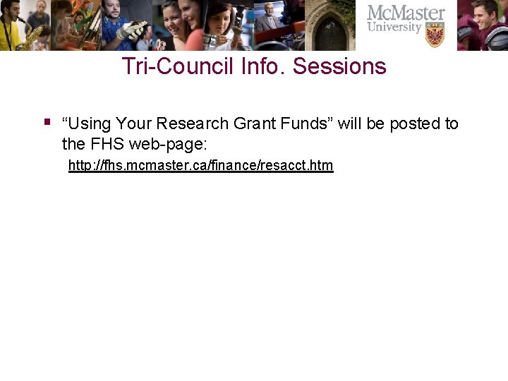 Tri-Council Info. Sessions § “Using Your Research Grant Funds” will be posted to the