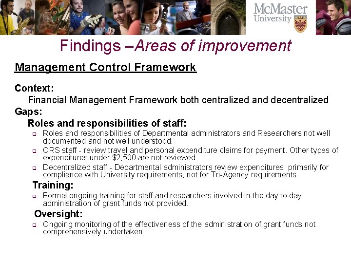 Findings –Areas of improvement Management Control Framework Context: Financial Management Framework both centralized and