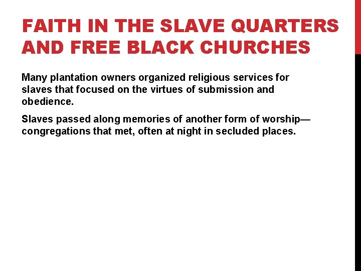 FAITH IN THE SLAVE QUARTERS AND FREE BLACK CHURCHES Many plantation owners organized religious