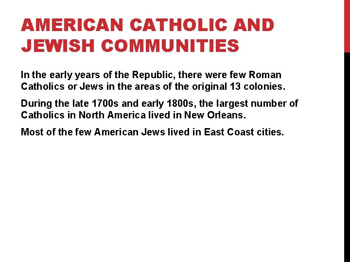 AMERICAN CATHOLIC AND JEWISH COMMUNITIES In the early years of the Republic, there were