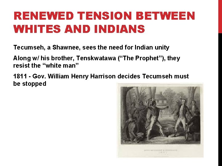 RENEWED TENSION BETWEEN WHITES AND INDIANS Tecumseh, a Shawnee, sees the need for Indian