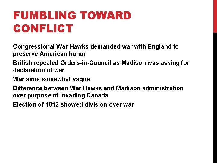 FUMBLING TOWARD CONFLICT Congressional War Hawks demanded war with England to preserve American honor