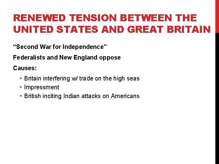 RENEWED TENSION BETWEEN THE UNITED STATES AND GREAT BRITAIN “Second War for Independence” Federalists