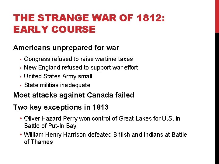 THE STRANGE WAR OF 1812: EARLY COURSE Americans unprepared for war • • Congress