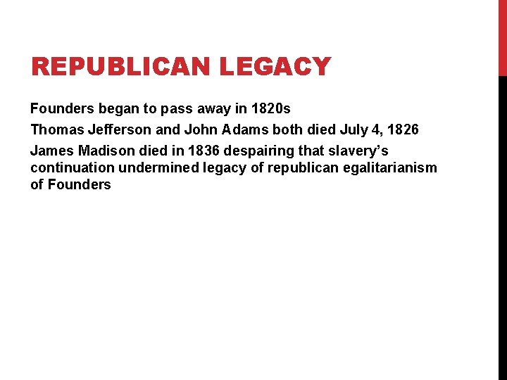 REPUBLICAN LEGACY Founders began to pass away in 1820 s Thomas Jefferson and John