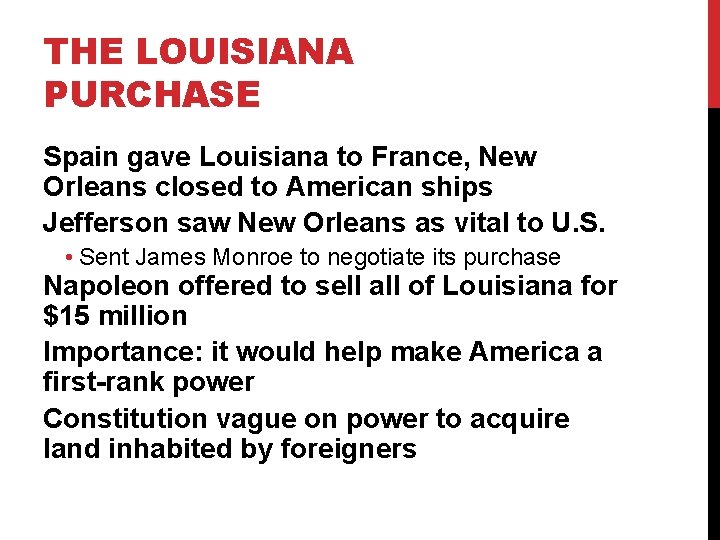 THE LOUISIANA PURCHASE Spain gave Louisiana to France, New Orleans closed to American ships