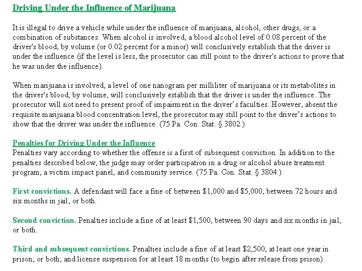 Driving Under the Influence of Marijuana It is illegal to drive a vehicle while