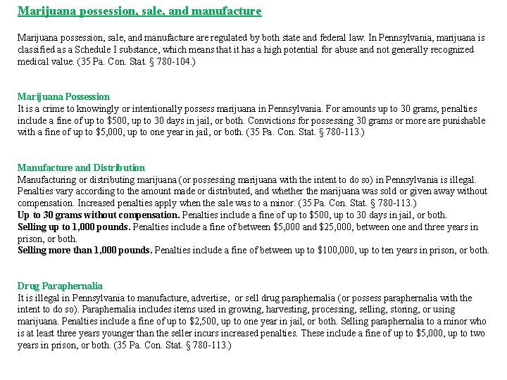 Marijuana possession, sale, and manufacture are regulated by both state and federal law. In