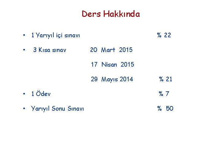 Ders Hakkında • 1 Yarıyıl içi sınavı • 3 Kısa sınav % 22 20