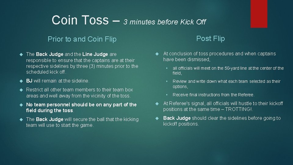 Coin Toss – 3 minutes before Kick Off Post Flip Prior to and Coin