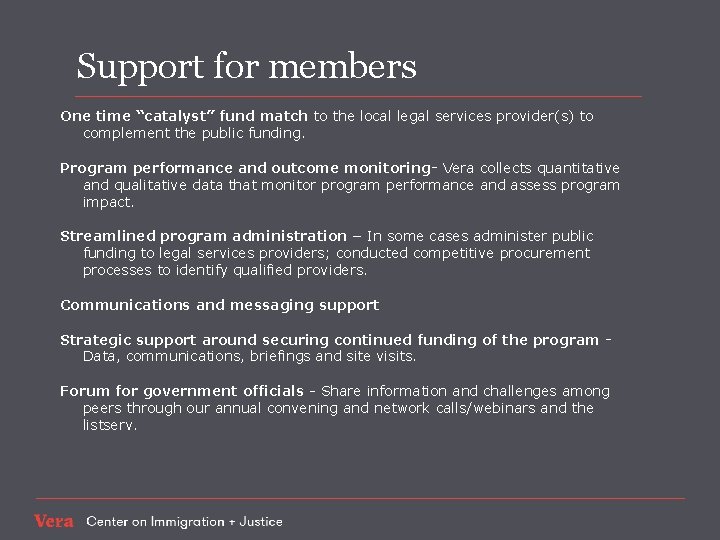Support for members One time “catalyst” fund match to the local legal services provider(s)