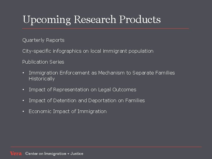 Upcoming Research Products Quarterly Reports City-specific infographics on local immigrant population Publication Series •