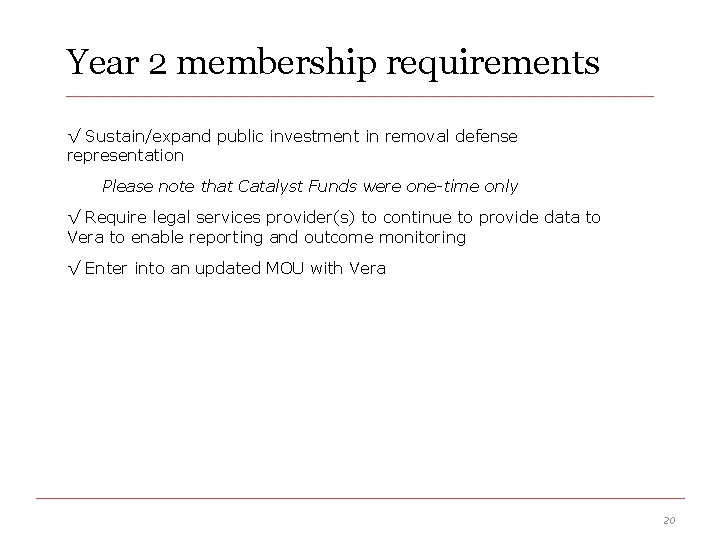 Year 2 membership requirements √ Sustain/expand public investment in removal defense representation Please note