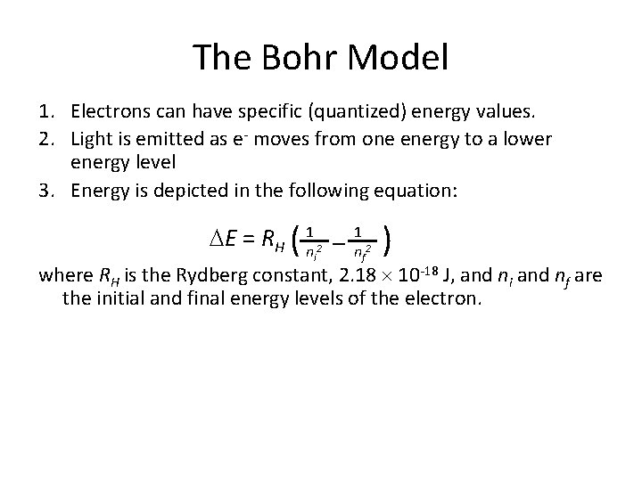 The Bohr Model 1. Electrons can have specific (quantized) energy values. 2. Light is The Bohr Model 1. Electrons can have specific (quantized) energy values. 2. Light is