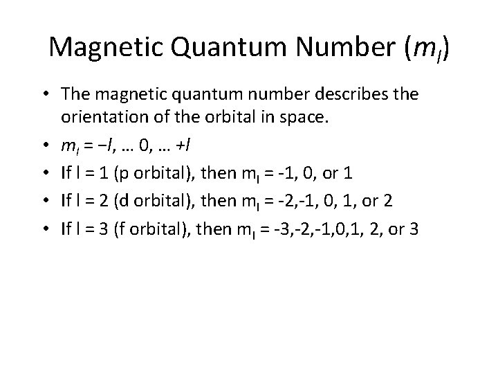 Magnetic Quantum Number (ml) • The magnetic quantum number describes the orientation of the Magnetic Quantum Number (ml) • The magnetic quantum number describes the orientation of the