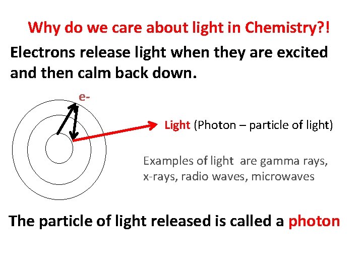 Why do we care about light in Chemistry? ! Electrons release light when they Why do we care about light in Chemistry? ! Electrons release light when they