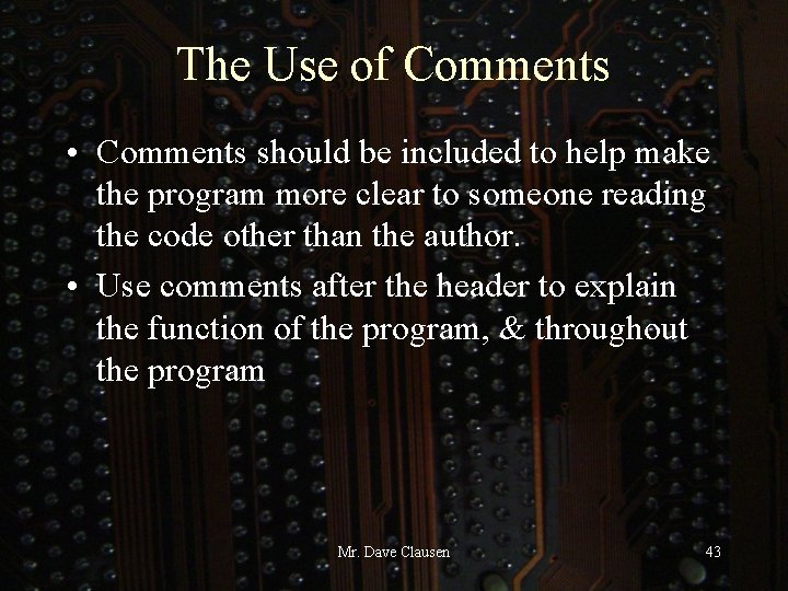 The Use of Comments • Comments should be included to help make the program The Use of Comments • Comments should be included to help make the program