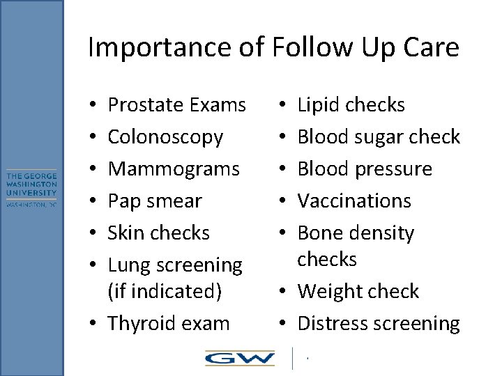 Importance of Follow Up Care Prostate Exams Colonoscopy Mammograms Pap smear Skin checks Lung