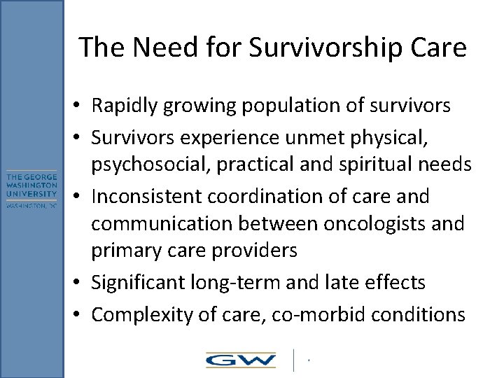 The Need for Survivorship Care • Rapidly growing population of survivors • Survivors experience