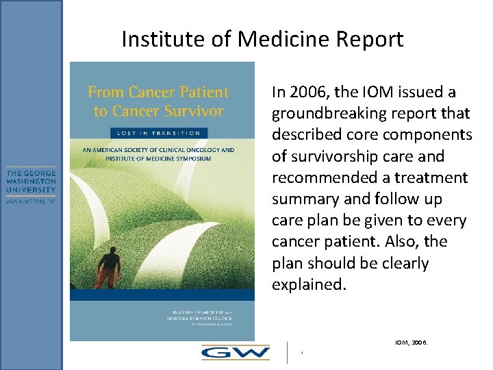 Institute of Medicine Report In 2006, the IOM issued a groundbreaking report that described