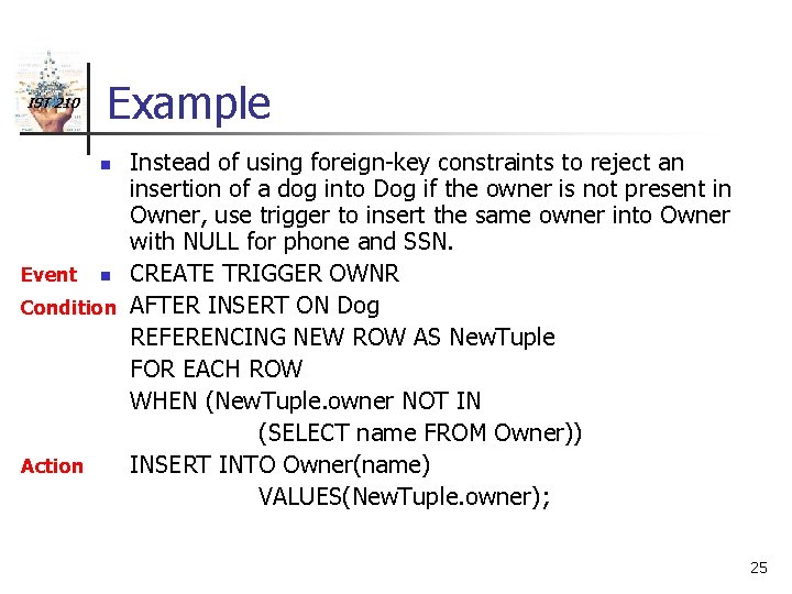 IST 210 Example Instead of using foreign-key constraints to reject an insertion of a