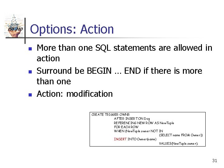 IST 210 Options: Action n More than one SQL statements are allowed in action