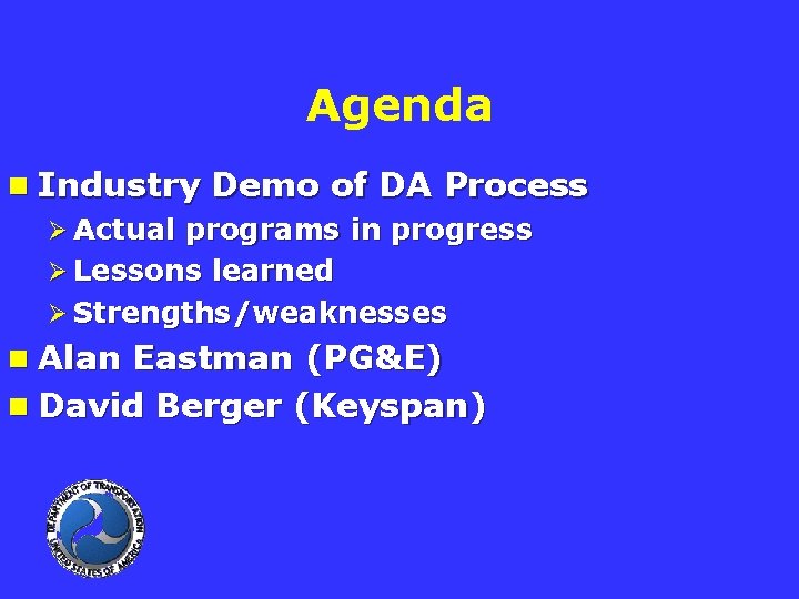 Agenda n Industry Demo of DA Process Ø Actual programs in progress Ø Lessons