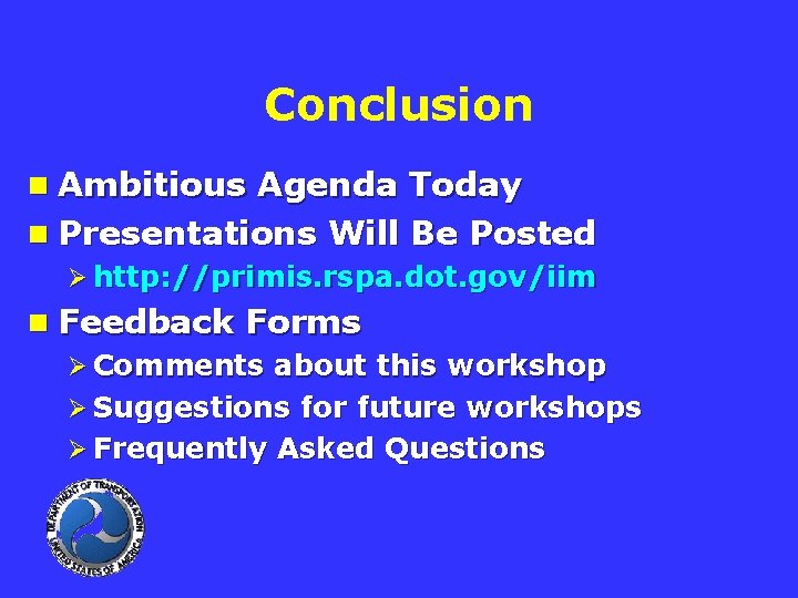 Conclusion n Ambitious Agenda Today n Presentations Will Be Posted Ø http: //primis. rspa.