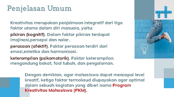 Penjelasan Umum Kreativitas merupakan penjelmaan integratif dari tiga faktor utama dalam diri manusia, yaitu: