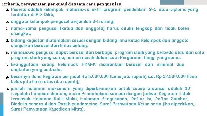 Kriteria, persyaratan pengusul dan tata cara pengusulan a. Peserta adalah kelompok mahasiswa aktif program