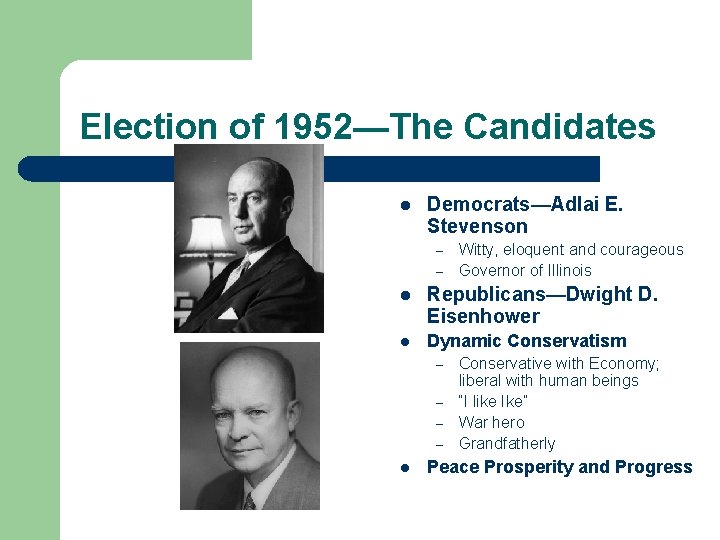 Election of 1952—The Candidates l Democrats—Adlai E. Stevenson – – Witty, eloquent and courageous Election of 1952—The Candidates l Democrats—Adlai E. Stevenson – – Witty, eloquent and courageous
