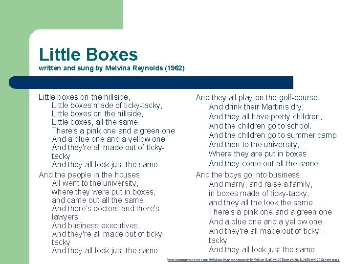 Little Boxes written and sung by Melvina Reynolds (1962) Little boxes on the hillside, Little Boxes written and sung by Melvina Reynolds (1962) Little boxes on the hillside,