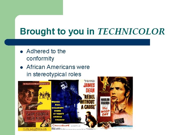 Brought to you in TECHNICOLOR l l Adhered to the conformity African Americans were Brought to you in TECHNICOLOR l l Adhered to the conformity African Americans were