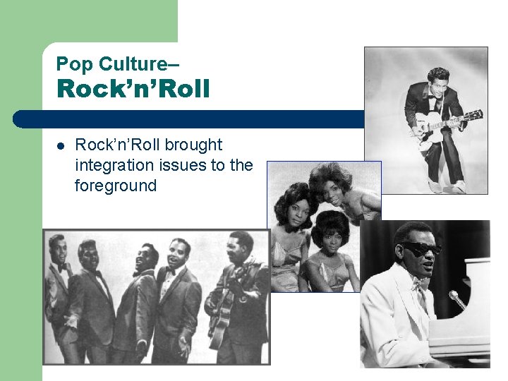 Pop Culture– Rock’n’Roll l Rock’n’Roll brought integration issues to the foreground Pop Culture– Rock’n’Roll l Rock’n’Roll brought integration issues to the foreground