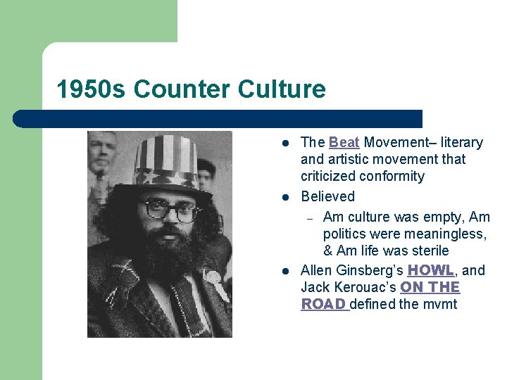 1950 s Counter Culture l l l The Beat Movement– literary and artistic movement 1950 s Counter Culture l l l The Beat Movement– literary and artistic movement